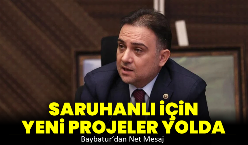 Saruhanlı İçin Yeni Projeler Yolda: Baybatur’dan Net Mesaj