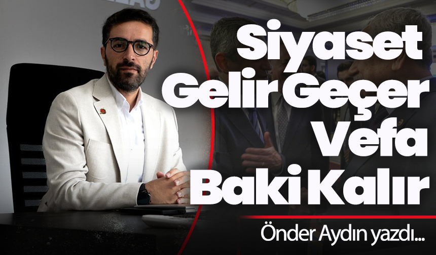 Siyaset Gelir Geçer, Vefa Baki Kalır