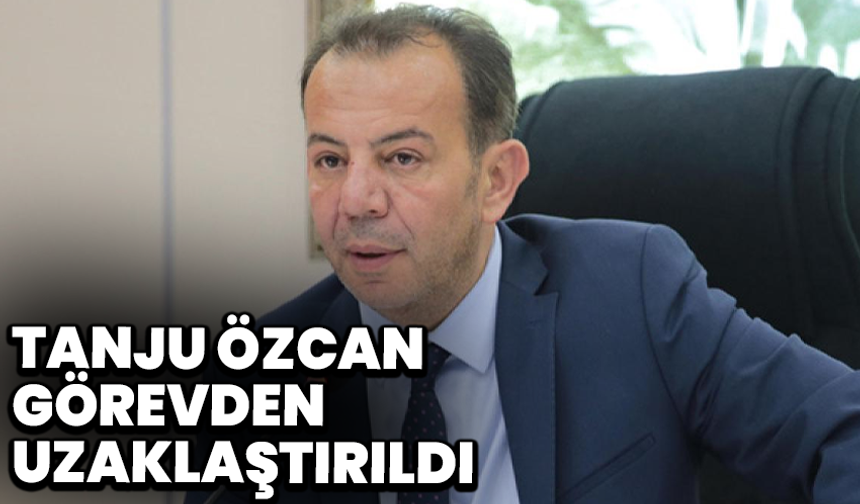 Bolu Belediye Başkanı Tanju Özcan görevden uzaklaştırıldı