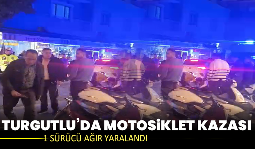 Turgutlu’da motosiklet kazası: 1 sürücü ağır yaralandı