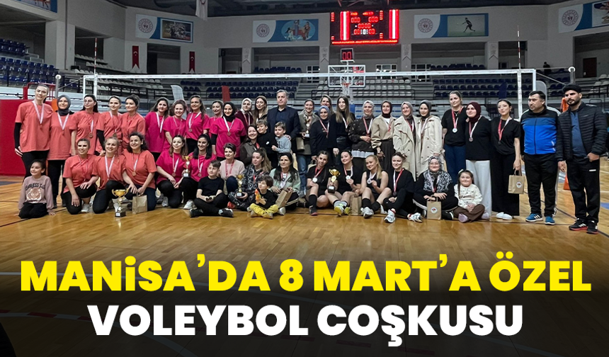 Manisa’da 8 Mart’a Özel Voleybol Coşkusu