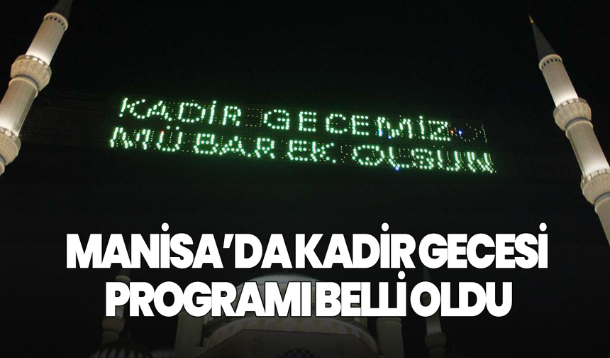 Manisa’da Kadir Gecesi programı belli oldu