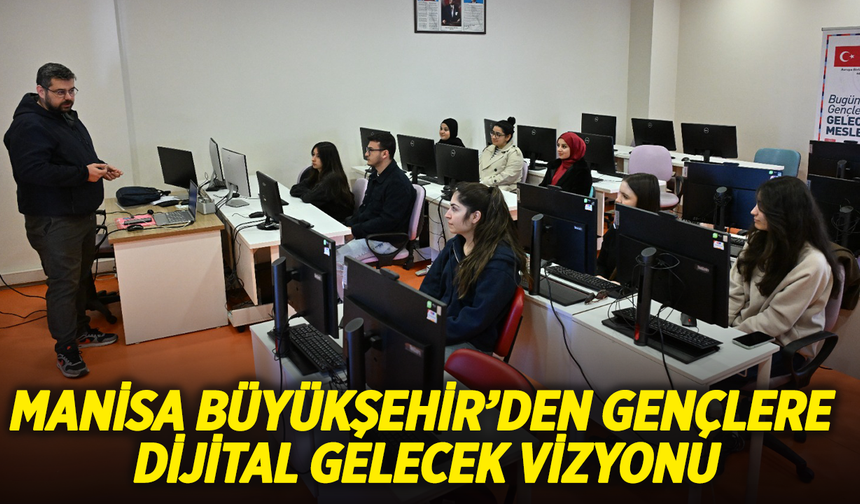 Manisa'da Gençlere Geleceğin Mesleğini Öğrenme Fırsatı!