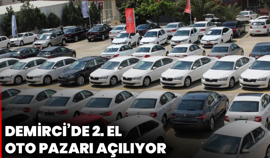 Demirci’de 2. El Oto Pazarı Açılıyor