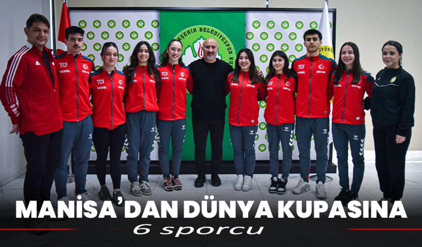 Manisa’dan dünya kupasına 6 sporcu