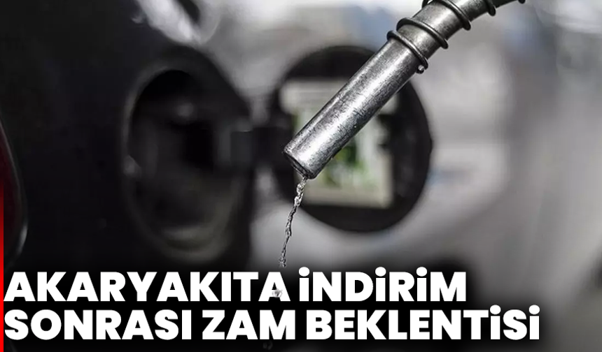Akaryakıta indirim sonrası zam beklentisi
