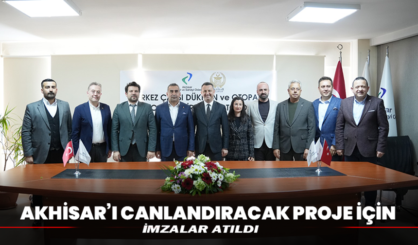 Akhisar’ı canlandıracak proje için imzalar atıldı