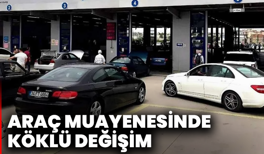 Araç Muayenesinde Köklü Değişim: O Sistem Tarihe Karışıyor