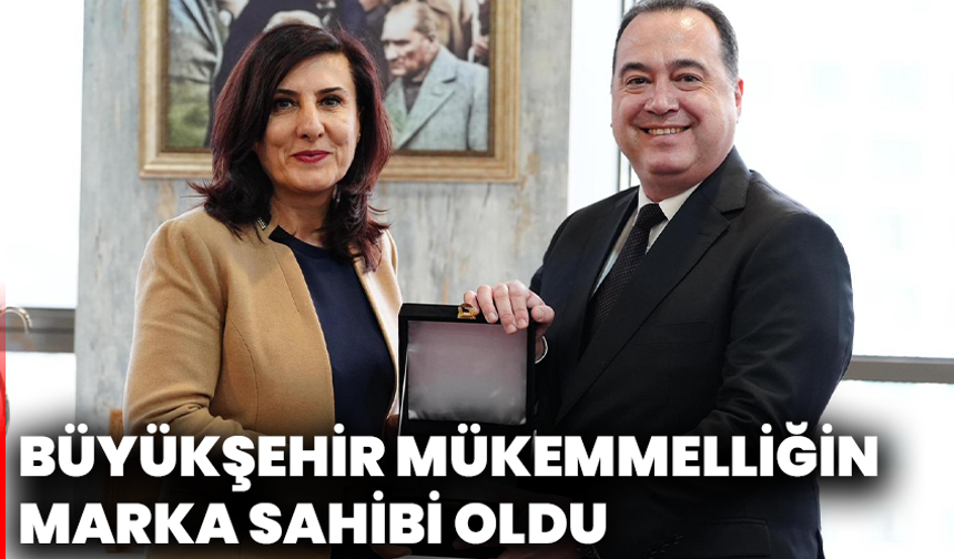 Büyükşehir, Mükemmelliğin Marka Sahibi Oldu