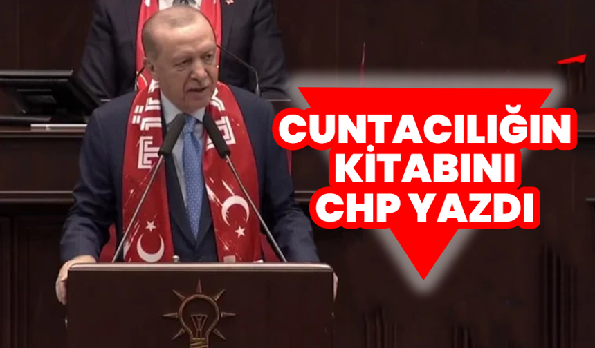 Cumhurbaşkanı Erdoğan: “Cuntacılığın kitabını CHP yazdı”