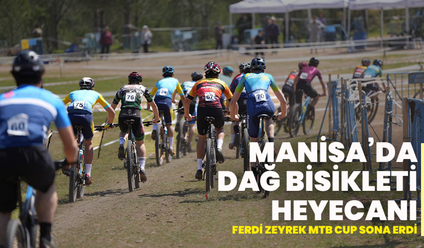 Manisa’da Dağ Bisikleti Heyecanı: Ferdi Zeyrek MTB Cup Sona Erdi