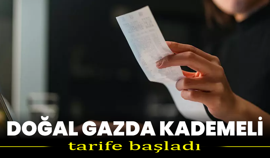 Doğal gazda kademeli tarife başladı