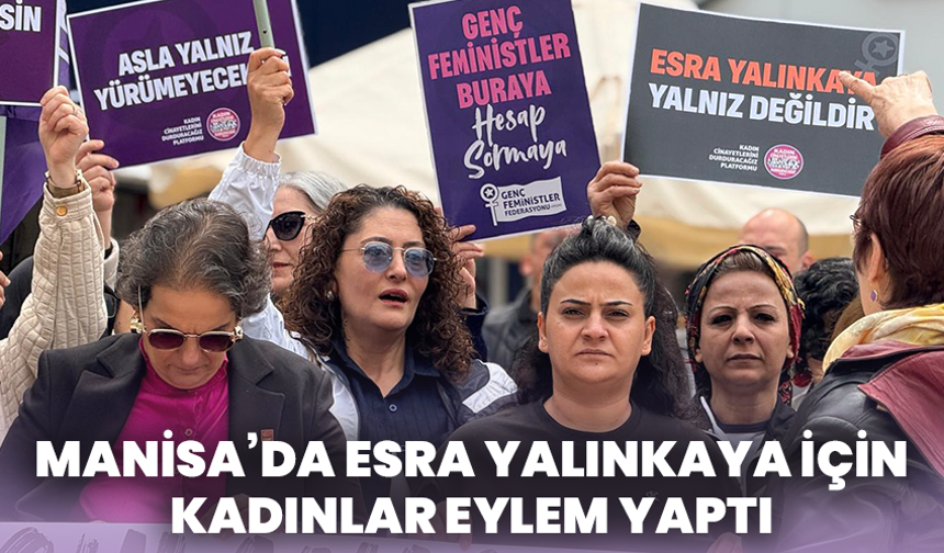 Manisa’da Esra Yalınkaya İçin Kadınlar Eylem Yaptı
