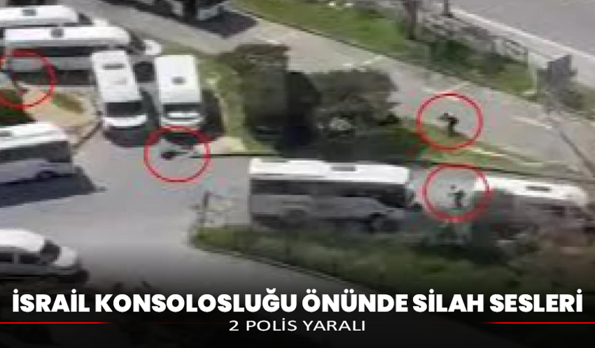 İsrail konsolosluğu önünde silah sesleri: 2 polis yaralı
