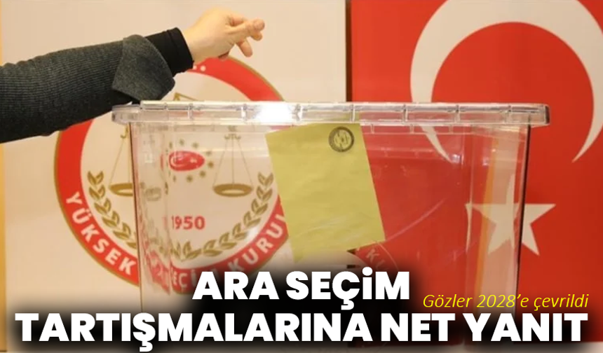 Ara seçim tartışmalarına net yanıt: Gözler 2028’e çevrildi