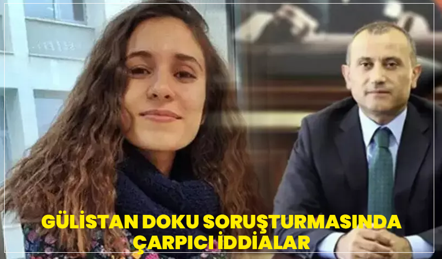 Gülistan Doku Soruşturmasında Çarpıcı İddialar: “3 Ay Otelde Saklandı”