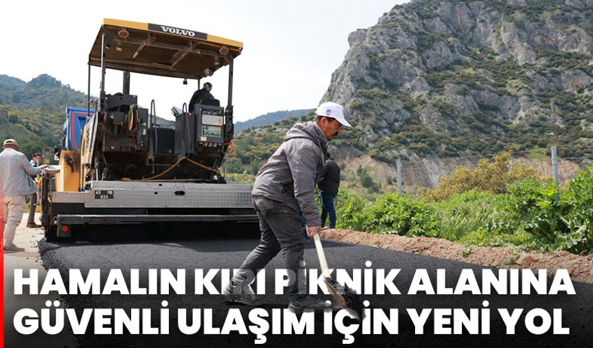 Hamalın Kırı Piknik Alanına Güvenli Ulaşım İçin Yeni Yol