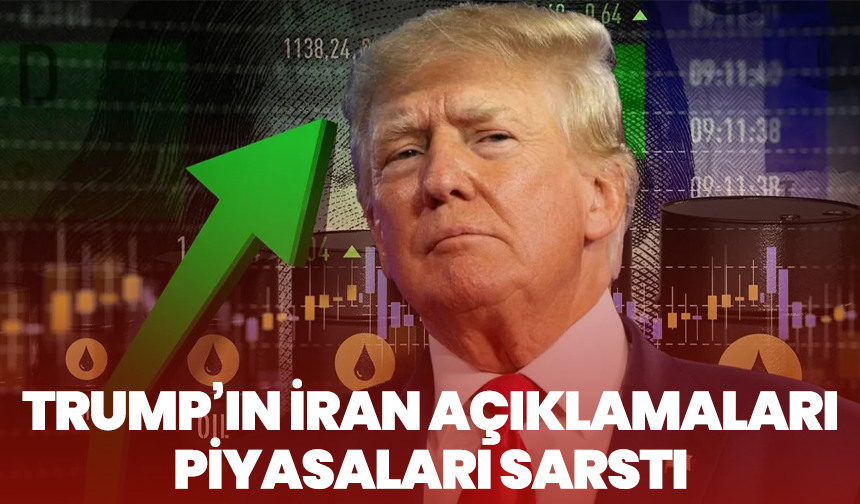Trump’ın İran açıklamaları piyasaları sarstı: altın düştü, petrol fırladı