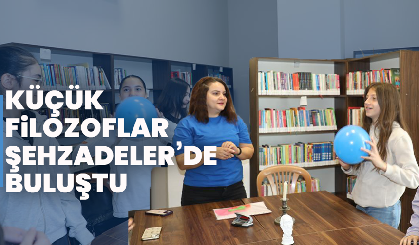 Küçük Filozoflar Şehzadeler’de Buluştu