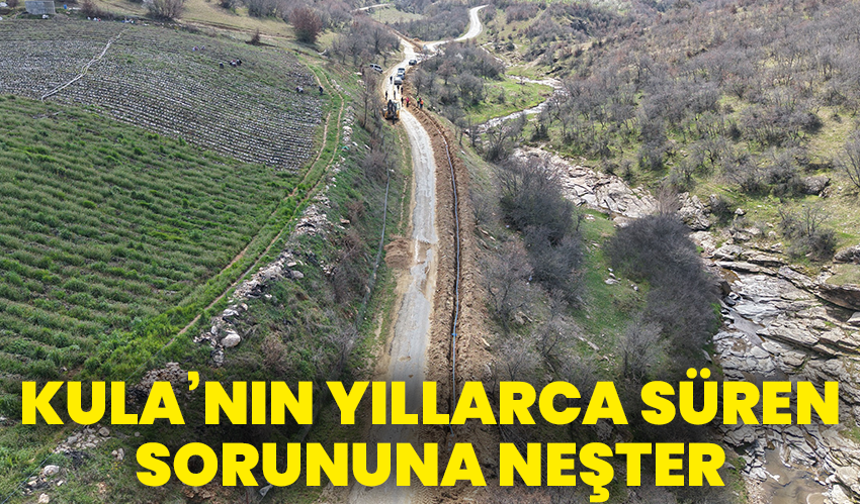Kula’nın yıllarca süren sorununa neşter