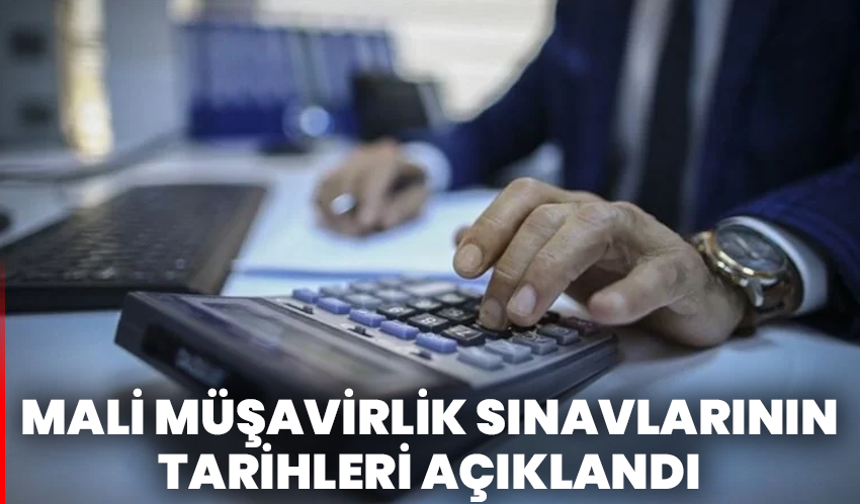 Mali müşavirlik sınavlarının tarihleri açıklandı