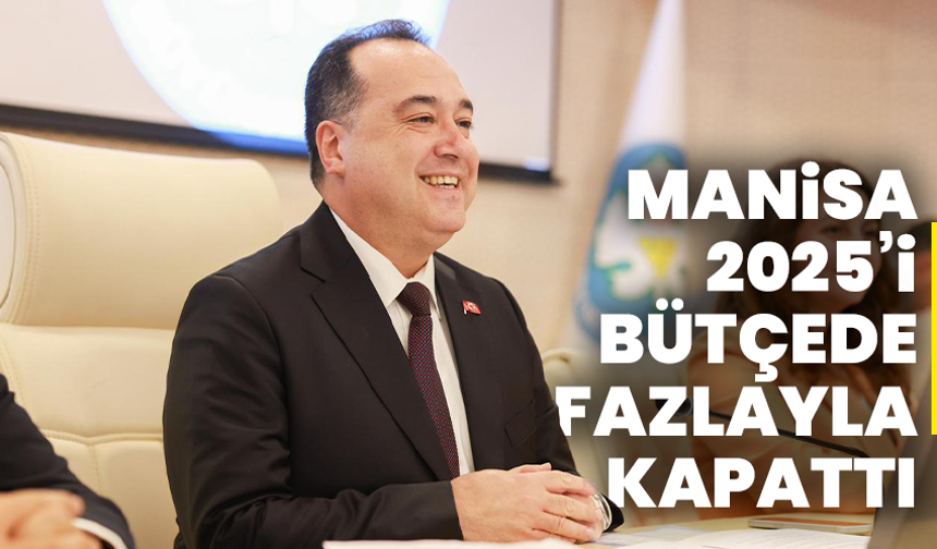 Manisa Büyükşehir 2025’i Bütçede Fazlayla Kapattı