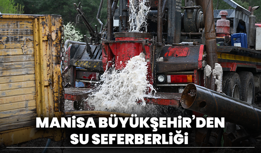 Manisa Büyükşehir’den Su Seferberliği