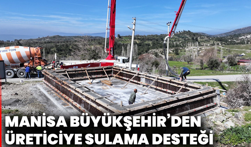 Manisa Büyükşehir’den Üreticiye Modern ve Güvenli Sulama Desteği