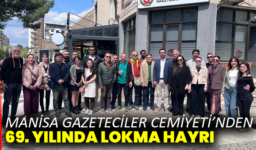 Manisa Gazeteciler Cemiyeti’nden 69. yılında lokma hayrı