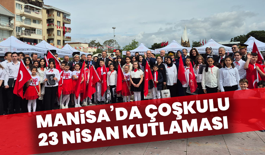 Manisa’da Çoşkulu 23 Nisan Kutlaması