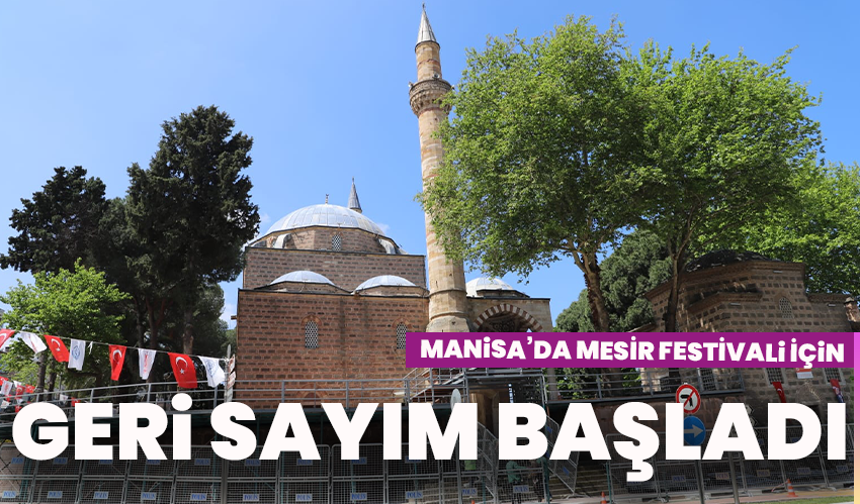 Manisa’da Mesir Festivali İçin Geri Sayım Başladı