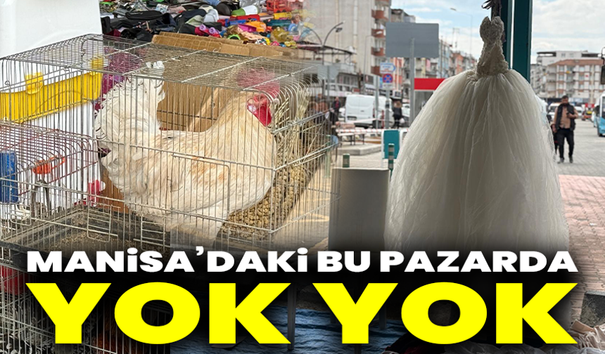 Manisa’daki Bu Pazarda Yok Yok