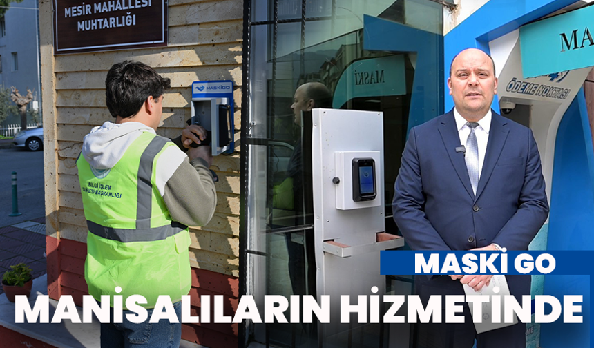 MASKİ GO: Manisalıların Hizmetinde