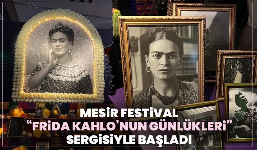 Mesir Festivali “Frida Kahlo’nun Günlükleri” Sergisiyle Başladı