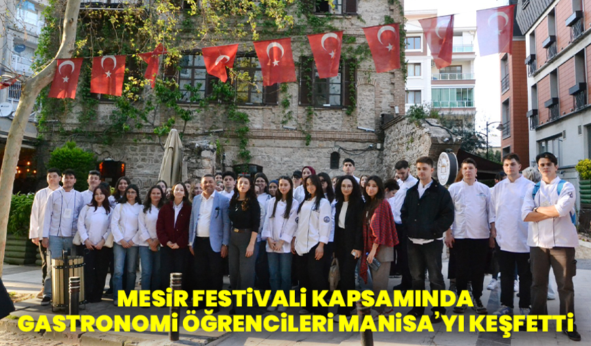 Mesir Festivali Kapsamında Gastronomi Öğrencileri Manisa’yı Keşfetti