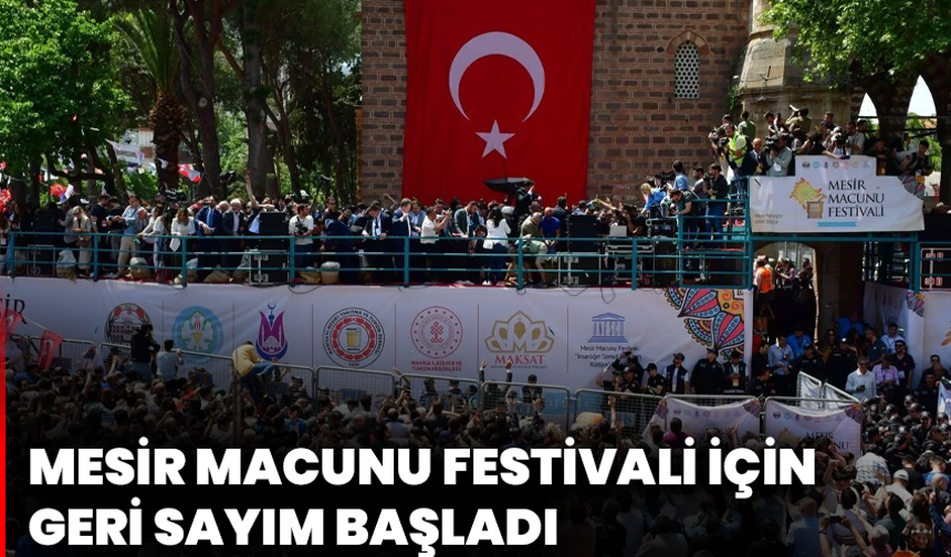 Uluslararası Manisa Mesir Macunu Festivali için Geri Sayım Başladı