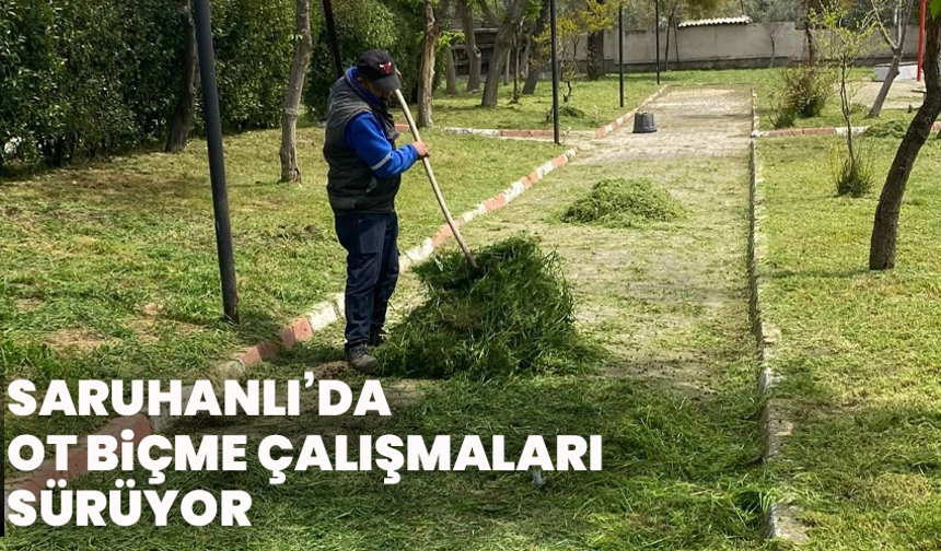 Saruhanlı’da Ot Biçme Çalışmaları Sürüyor