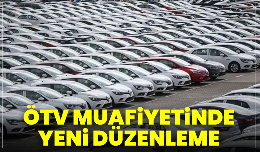 ÖTV muafiyetinde yeni düzenleme: Engelli bireyler için şartlar değişti