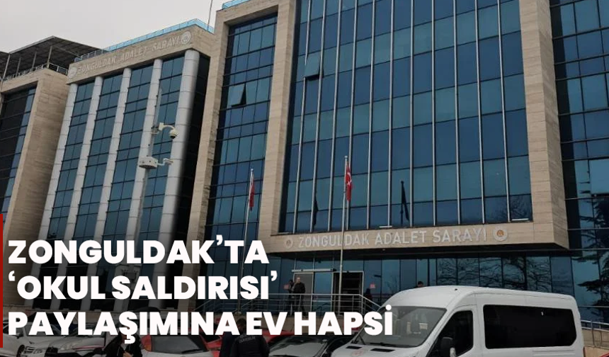 Zonguldak’ta ‘Okul Saldırısı’ Paylaşımına Ev Hapsi