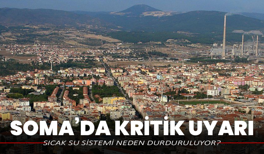 Soma’da kritik uyarı: sıcak su sistemi neden durduruluyor?