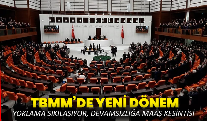 TBMM’de Yeni Dönem: Yoklama Sıkılaşıyor, Devamsızlığa Maaş Kesintisi