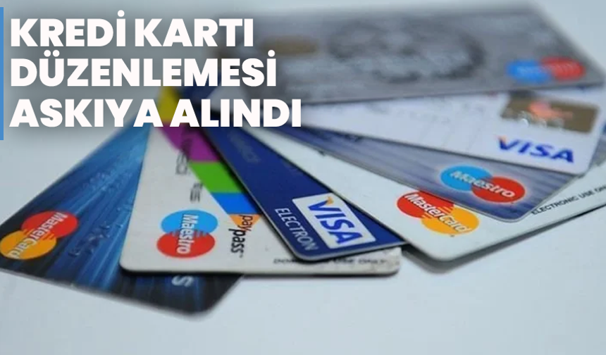 Kredi Kartı Düzenlemesi Askıya Alındı: Mevcut Limitler Korunacak