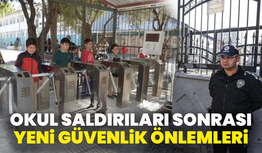 Okul Saldırıları Sonrası Yeni Güvenlik Önlemleri