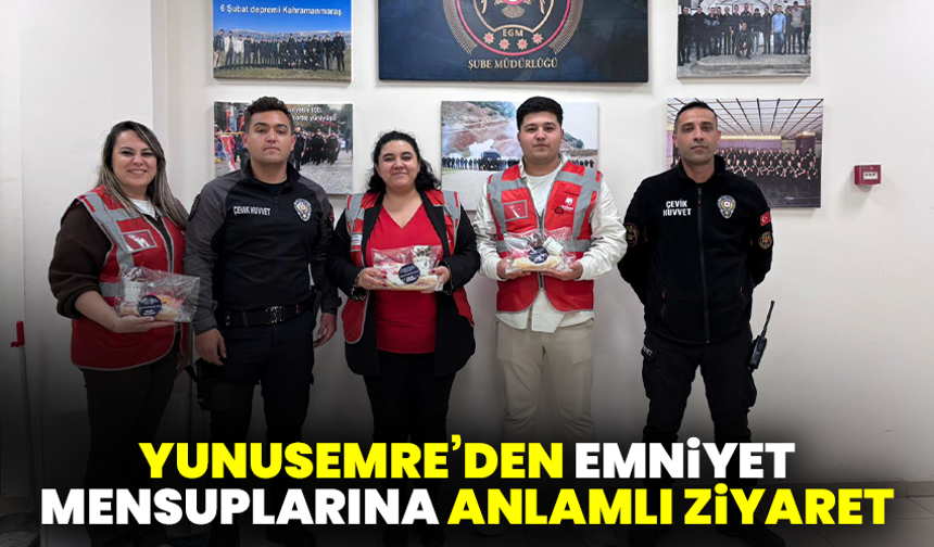 Yunusemre’den Emniyet Mensuplarına Anlamlı Ziyaret