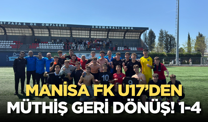 Manisa FK U17’den Müthiş Geri Dönüş! 1-4