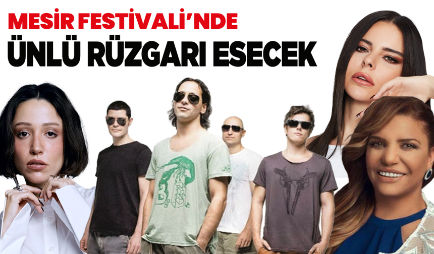 Mesir Festivali'nde Sahne Alacak Sanatçılar Belli Oldu: Manisa'ya Yıldız Yağacak