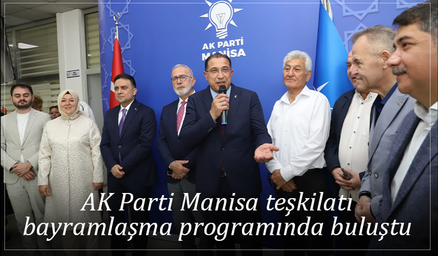 AK Parti Manisa teşkilatı bayramlaşma programında buluştu