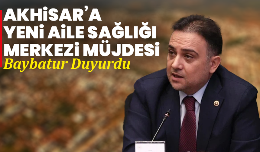 Akhisar’a Yeni Aile Sağlığı Merkezi Müjdesi