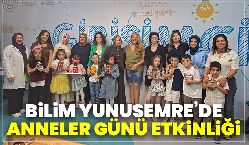 Bilim Yunusemre’de Anneler Günü Etkinliği