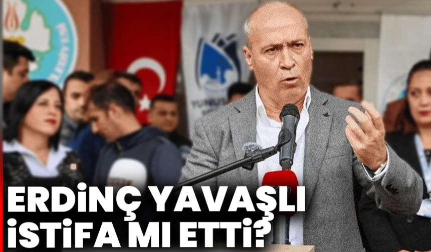 Erdinç Yavaşlı İstifa mı Etti?